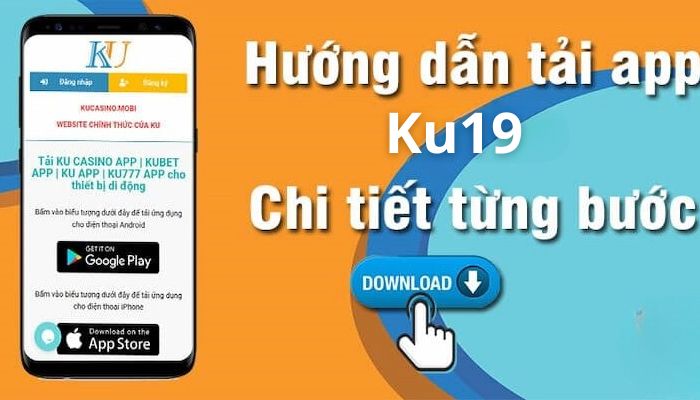 Tại sao nên tải app Ku19 về điện thoại